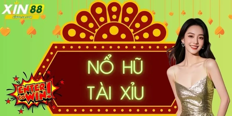 Sơ lược về nổ hũ tài xỉu